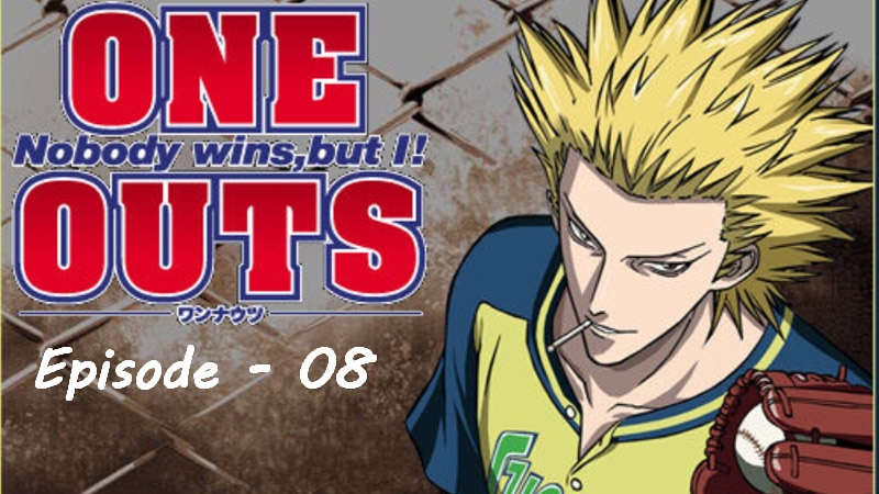 One Outs - Ep. 08